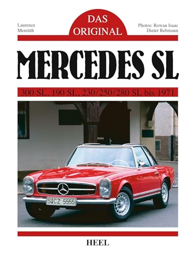 Das Original: Mercedes SL: 300 SL, 190 SL, 230/250/280 SL bis 1971 von Heel Verlag GmbH