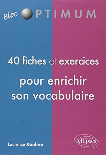 40 fiches et exercices pour enrichir son vocabulaire (Bloc Optimum) von ELLIPSES