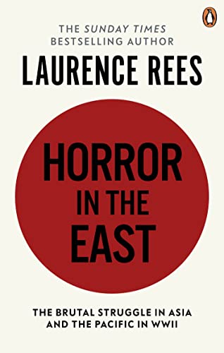 Horror In The East: The Brutal Struggle in Asia and the Pacific in WWII. From the Acclaimed TV Series
