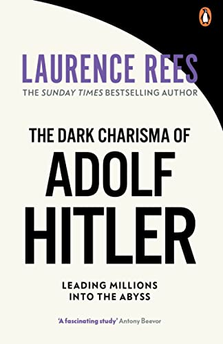 The Dark Charisma of Adolf Hitler: Leading Millions into the Abyss