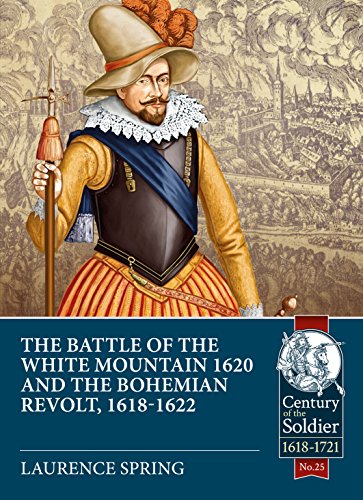The Battle of the White Mountain 1620 and the Bohemian Revolt, 1618-1622 (Century of the Soldier, Band 25)