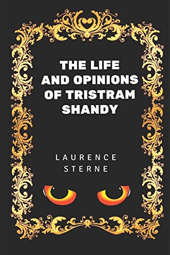 The Life and Opinions of Tristram Shandy: By Laurence Sterne - Illustrated