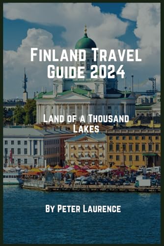 Finland Travel Guide 2024: Land of a Thousand Lakes von Independently published