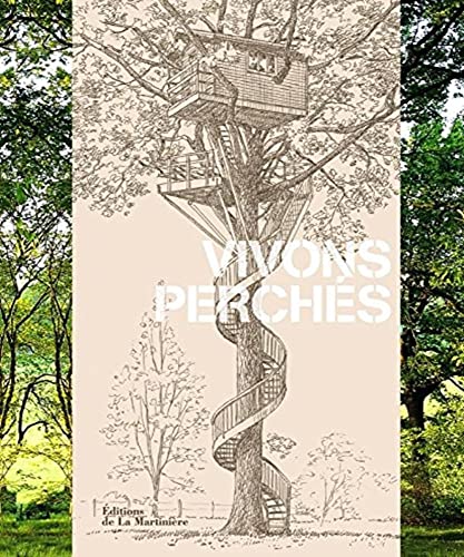 Vivons perchés: 50 créations originales de La Cabane Perchée Vivons perchés: 50 créations originales de La Cabane Perchée von La Martinière