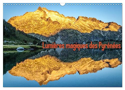 Lumières magiques des Pyrénées (Calendrier mural 2025 DIN A3 vertical), CALVENDO calendrier mensuel: Lumières des grands parcs nationaux des Pyrénées von Calvendo