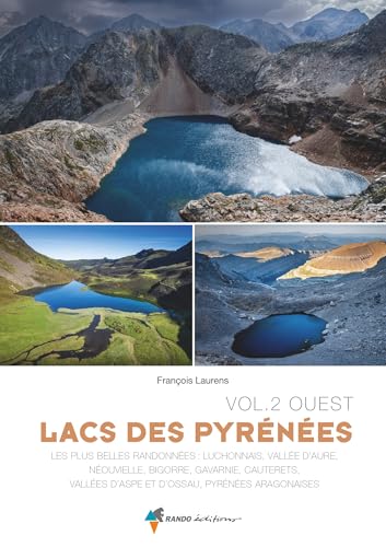 Pyrénées lacs - vol 2 Ouest Plus belles randonnées: Les plus belles randonnées : Luchonnais, Vallée d'Aure, Néouvielle, Bigorre, Gavarnie, Cauterets... von Rando Editions