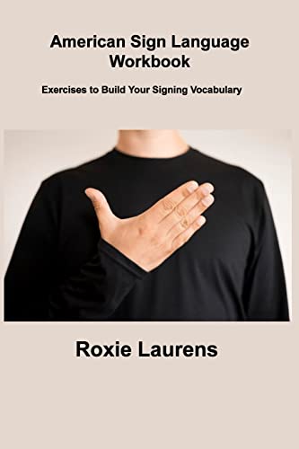 American Sign Language Workbook: Exercises to Build Your Signing Vocabulary American Sign Language Workbook: Exercises to Build Your Signing Vocabulary von Charles M Dominquez