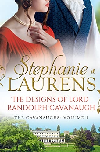 The Designs Of Lord Randolph Cavanaugh: #1 New York Times bestselling author Stephanie Laurens returns with an uputdownable new historical romance The Designs Of Lord Randolph Cavanaugh: #1 New York Times bestselling author Stephanie Laurens returns with an uputdownable new historical romance