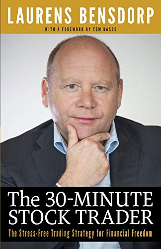 The 30-Minute Stock Trader: The Stress-Free Trading Strategy for Financial Freedom The 30-Minute Stock Trader: The Stress-Free Trading Strategy for Financial Freedom