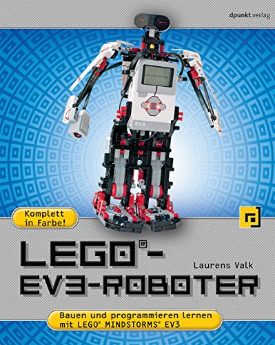 LEGO®-EV3-Roboter: Bauen und programmieren mit LEGO® MINDSTORMS® EV3 von Dpunkt.Verlag GmbH