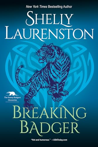 Breaking Badger: A Hilarious Shifter Romance (The Honey Badger Chronicles, Band 4)