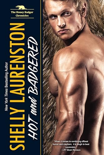 Hot and Badgered: A Honey Badger Shifter Romance (The Honey Badger Chronicles, Band 1)