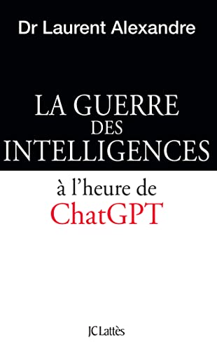 La guerre des intelligences à l'heure de ChatGPT: Le cerveau humain face à ChatGPT von LATTES