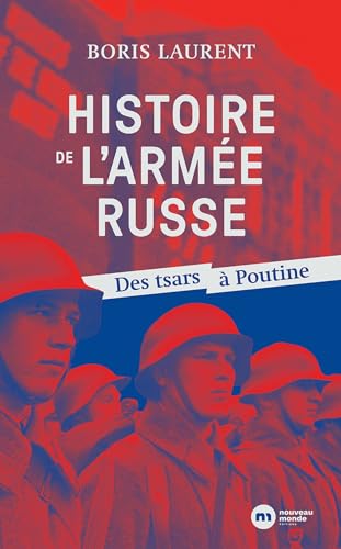Histoire de l'armée russe: Des tsars à Poutine von NOUVEAU MONDE