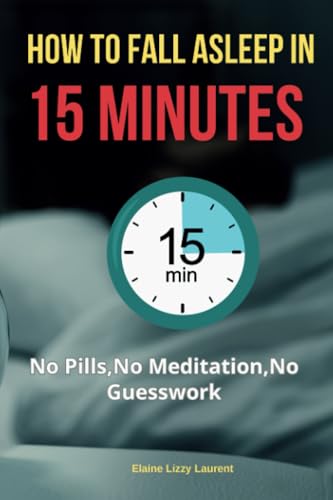 How to Fall Asleep in 15 Minutes: No Pills, No Meditation, No Guesswork von Isohan Publishing