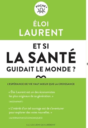 Et si la santé guidait le monde ?: L'espérance de vie vaut mieux que la croissance