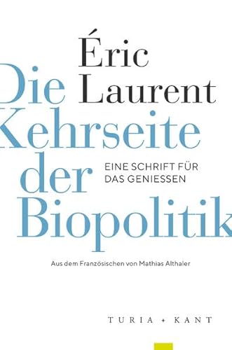 Die Kehrseite der Biopolitik: Eine Schrift für das Genießen Die Kehrseite der Biopolitik: Eine Schrift für das Genießen