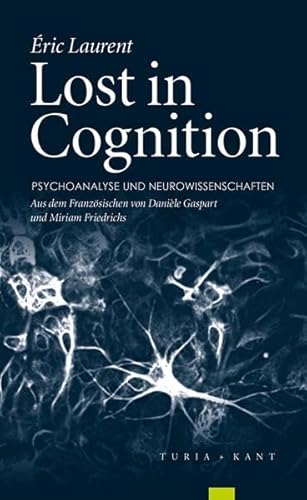 Lost in Cognition: Psychoanalyse und Neurowissenschaften