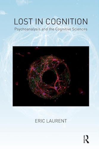 Lost in Cognition: Psychoanalysis and Cognitive Sciences