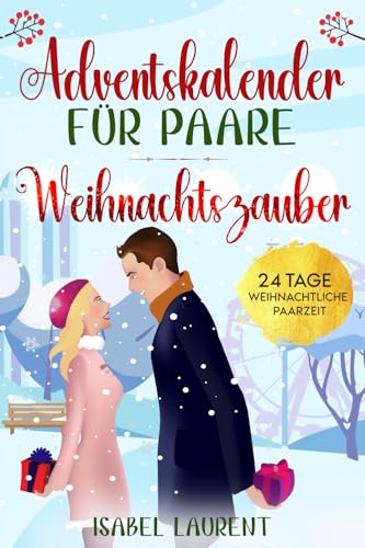 Das Adventskalenderbuch für Paare - Weihnachtszauber: 24 Tage weihnachtliche Paarzeit - Inspirierende Zitate, Paar Challenges und vieles mehr für eine besinnliche Adventszeit zu zweit Das Adventskalenderbuch für Paare - Weihnachtszauber: 24 Tage weihnachtliche Paarzeit - Inspirierende Zitate, Paar Challenges und vieles mehr für eine besinnliche Adventszeit zu zweit von Book Shelter GmbH