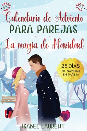 El libro calendario de Adviento para parejas - La magia de Navidad: 25 días de Navidad en pareja - Citas inspiradoras, retos de pareja y mucho más para un Adviento contemplativo para dos