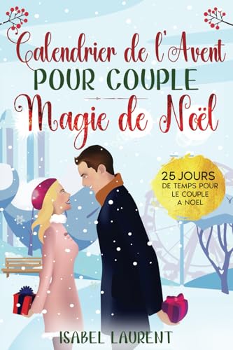Le livre du calendrier de l'Avent pour couple - Magie de Noël: 24 jours de temps pour le couple à Noël - Des citations inspirantes, des défis pour le ... encore pour passer un Avent serein à deux Le livre du calendrier de l'Avent pour couple - Magie de Noël: 24 jours de temps pour le couple à Noël - Des citations inspirantes, des défis pour le ... encore pour passer un Avent serein à deux