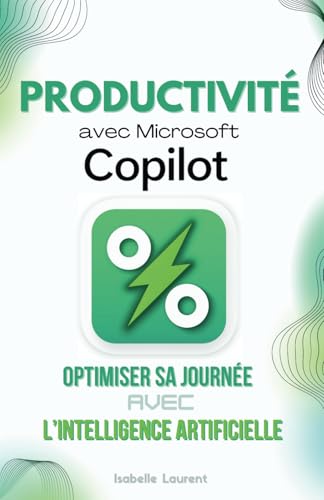 Productivité avec Microsoft 365 Copilot: Optimiser sa Journée avec l’IA von Independently published