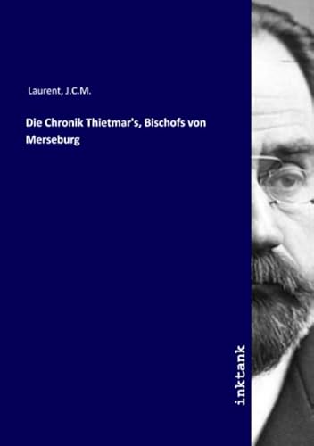 Die Chronik Thietmar's, Bischofs von Merseburg