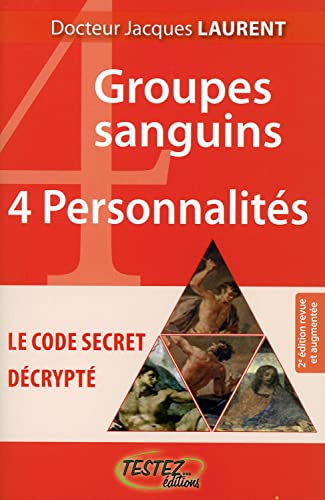 4 groupes sanguins - 4 personnalités: Le code secret décrypté von TESTEZ
