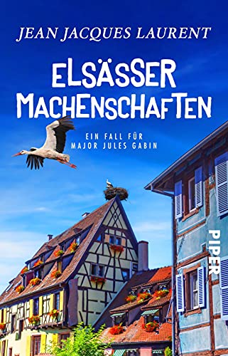 Elsässer Machenschaften (Jules-Gabin-Reihe 6): Ein Fall für Major Jules Gabin | Ein wunderbarer Wohlfühl-Krimi aus Frankreich von PIPER