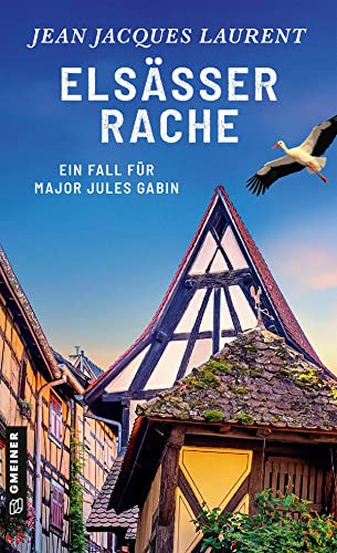 Elsässer Rache: Kriminalroman (Kriminalromane im GMEINER-Verlag) (Major Jules Gabin) von Gmeiner-Verlag