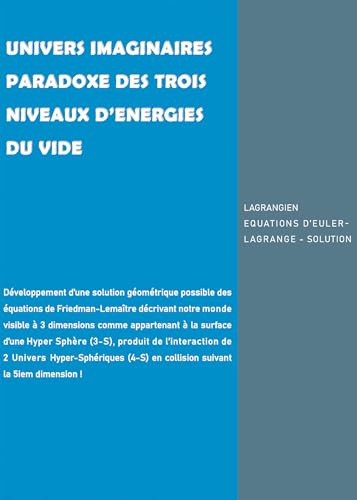 UNIVERS IMAGINAIRES PARADOXE DES TROIS NIVEAUX D'ENERGIES DU VIDE: Cosmologie appliquée von BOOKELIS