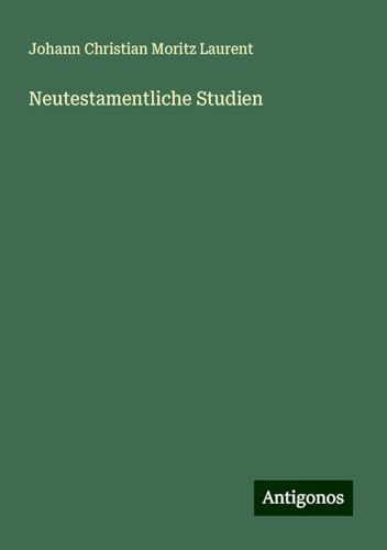 Neutestamentliche Studien von Antigonos Verlag