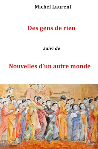 Des gens de rien: suivi de Nouvelles d'un autre monde von Independently published
