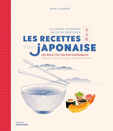 Les Recettes d'une Japonaise: 100 recettes incontournables : tempura, gyoza, katsudon, melon pan, mochi... von MARIE-CLAIRE