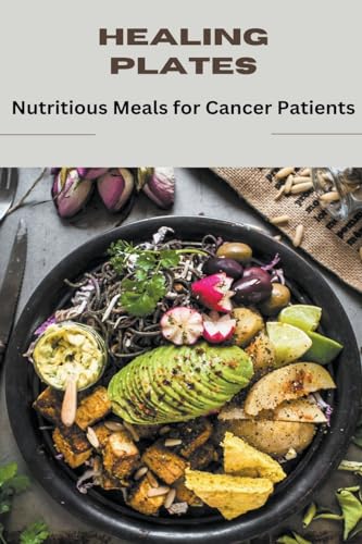 Healing Plates: Nutritious Meals for Cancer Patients von Sophia Laurent