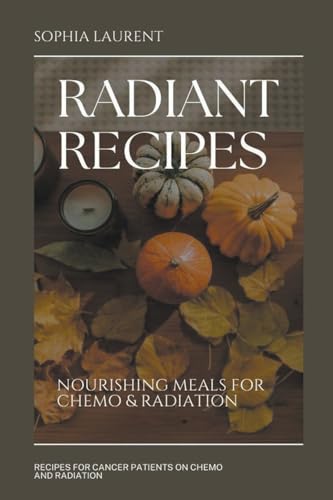 Radiant Recipes (Cancer Recipes, Band 11) von Sophia Laurent