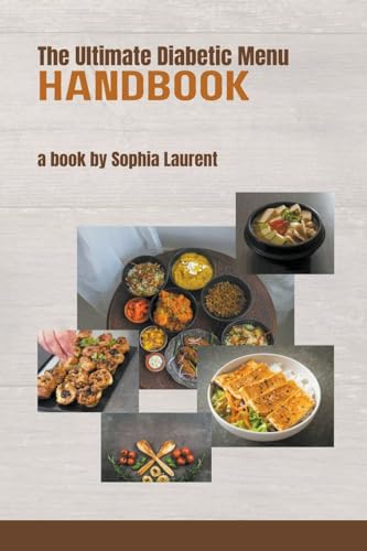 The Ultimate Diabetic Menu Handbook (Diabetes Recipes, Band 17) von Sophia Laurent