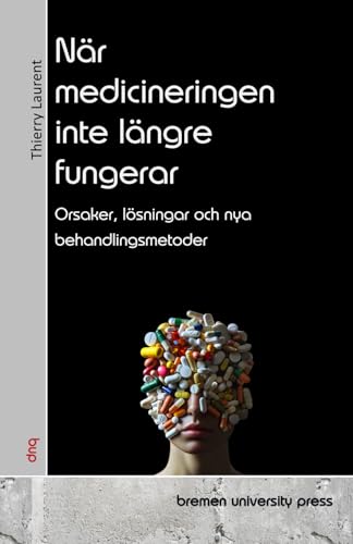 När medicineringen inte längre fungerar: Orsaker, lösningar och nya behandlingsmetoder von bremen university press