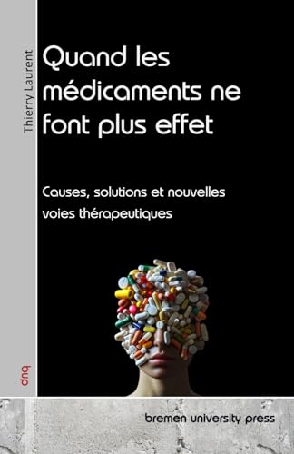 Quand les médicaments ne font plus effet: Causes, solutions et nouvelles voies thérapeutiques von bremen university press