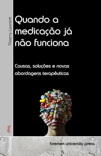 Quando a medicação já não funciona: Causas, soluções e novas abordagens terapêuticas von bremen university press