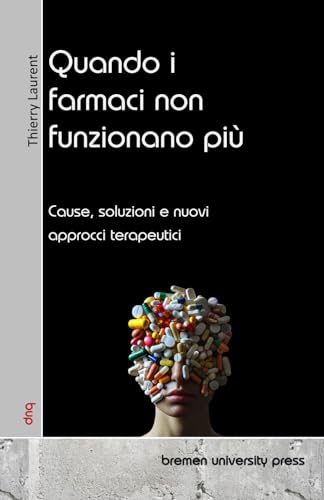 Quando i farmaci non funzionano più: Cause, soluzioni e nuovi approcci terapeutici von bremen university press