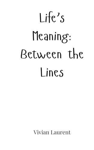 Life's Meaning: Between the Lines von Creative Arts Management OÜ
