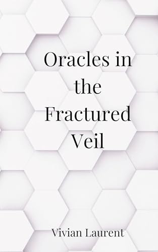 Oracles in the Fractured Veil von Creative Arts Management OÜ