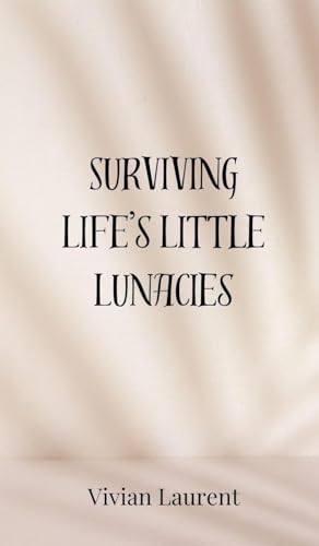 Surviving Life's Little Lunacies von Creative Arts Management OÜ