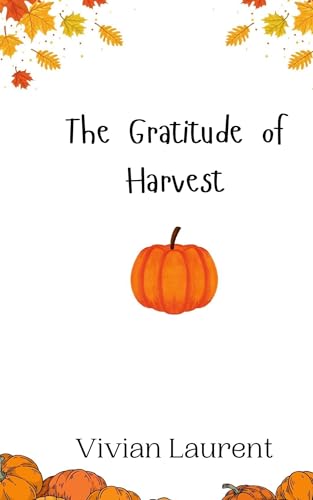 The Gratitude of Harvest von Creative Arts Management OÜ