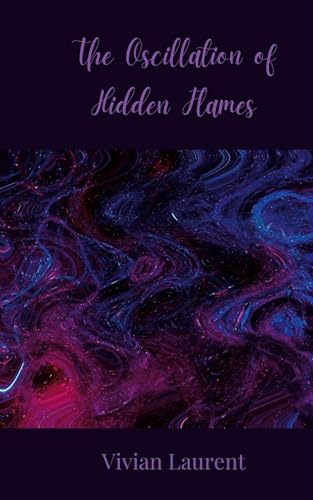 The Oscillation of Hidden Flames von Creative Arts Management OÜ