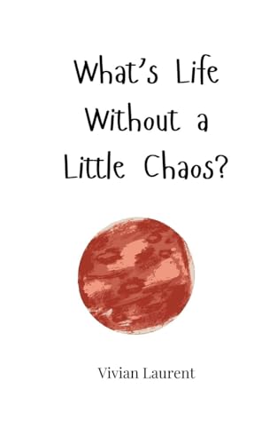 What's Life Without a Little Chaos? von Creative Arts Management OÜ