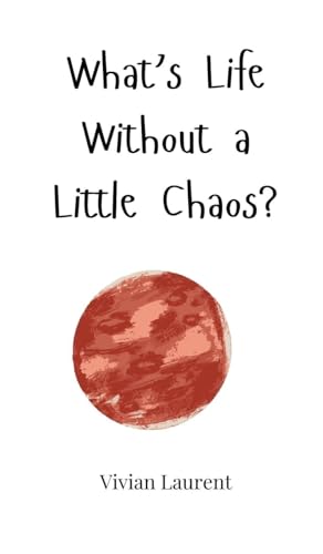What's Life Without a Little Chaos? von Creative Arts Management OÜ