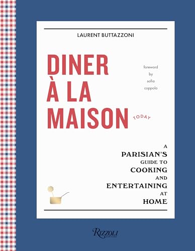 Diner à la Maison: A Parisian's Guide to Cooking and Entertaining at Home von Rizzoli